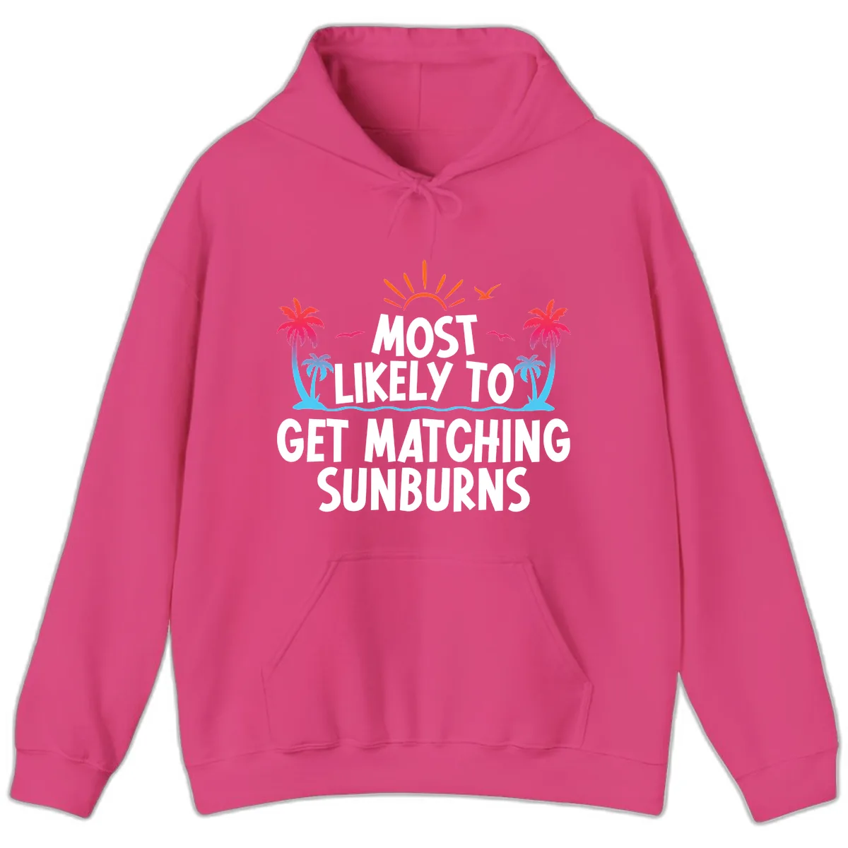 Most Likely To Get Matching Sunburns Hoodie in Heliconia