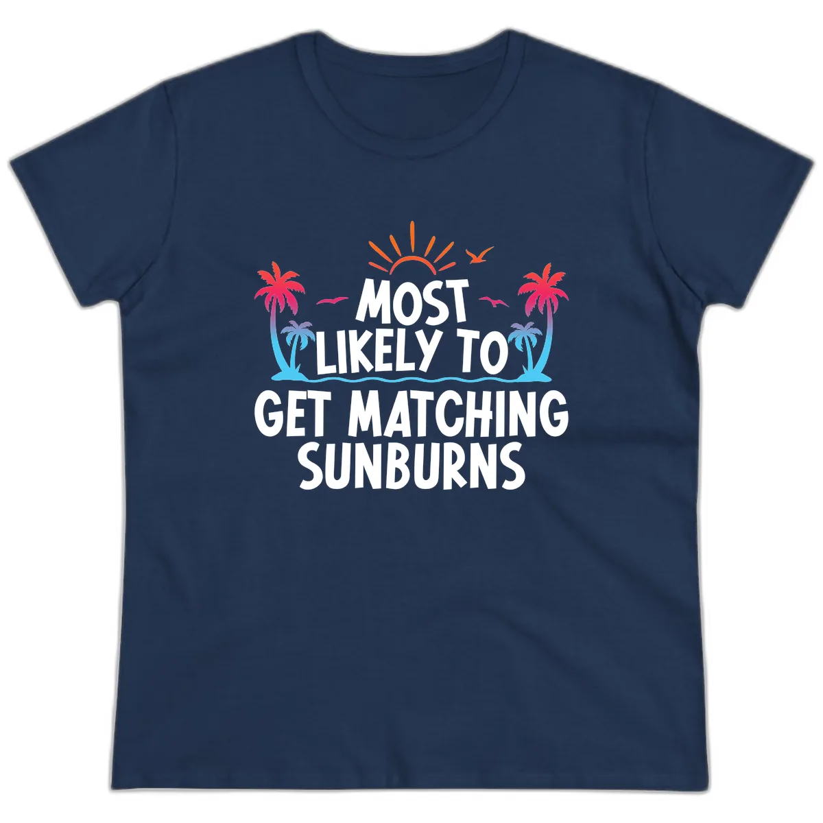 Most Likely To Get Matching Sunburns Ladies Tee in Navy