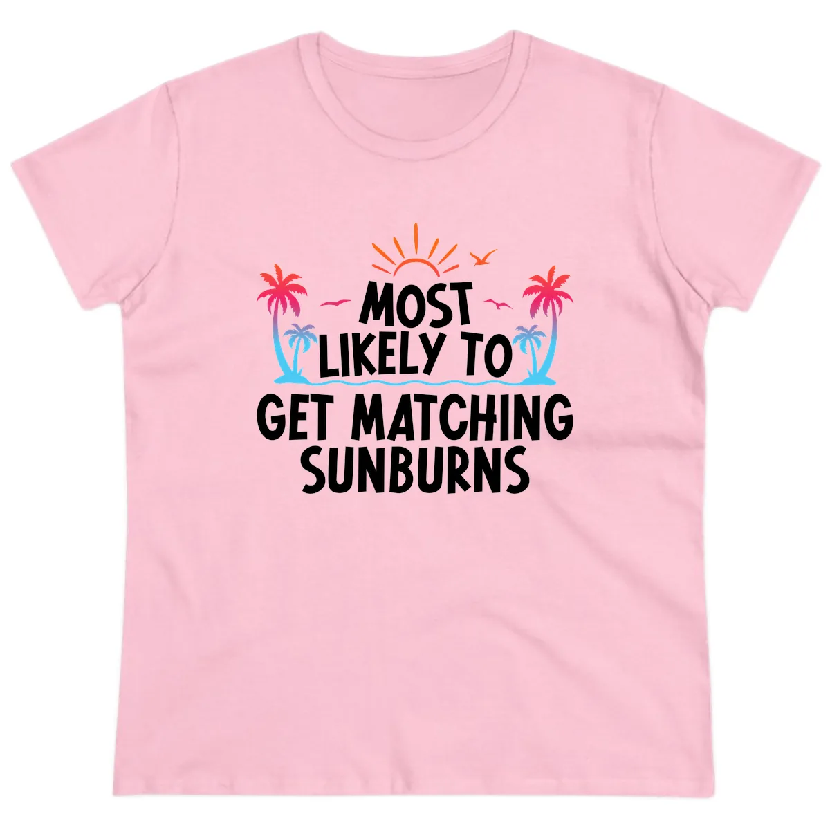 Most Likely To Get Matching Sunburns Ladies Tee in Light Pink