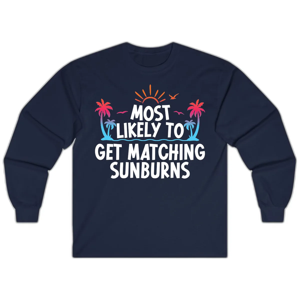 Most Likely To Get Matching Sunburns Long Sleeve in Navy