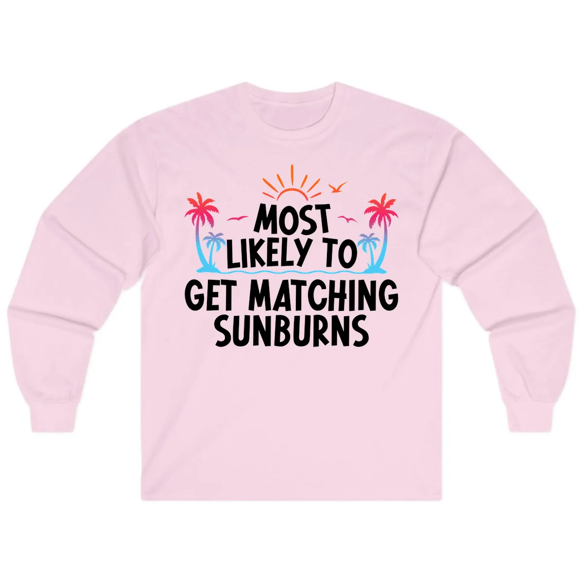 Most Likely To Get Matching Sunburns Long Sleeve in Light Pink