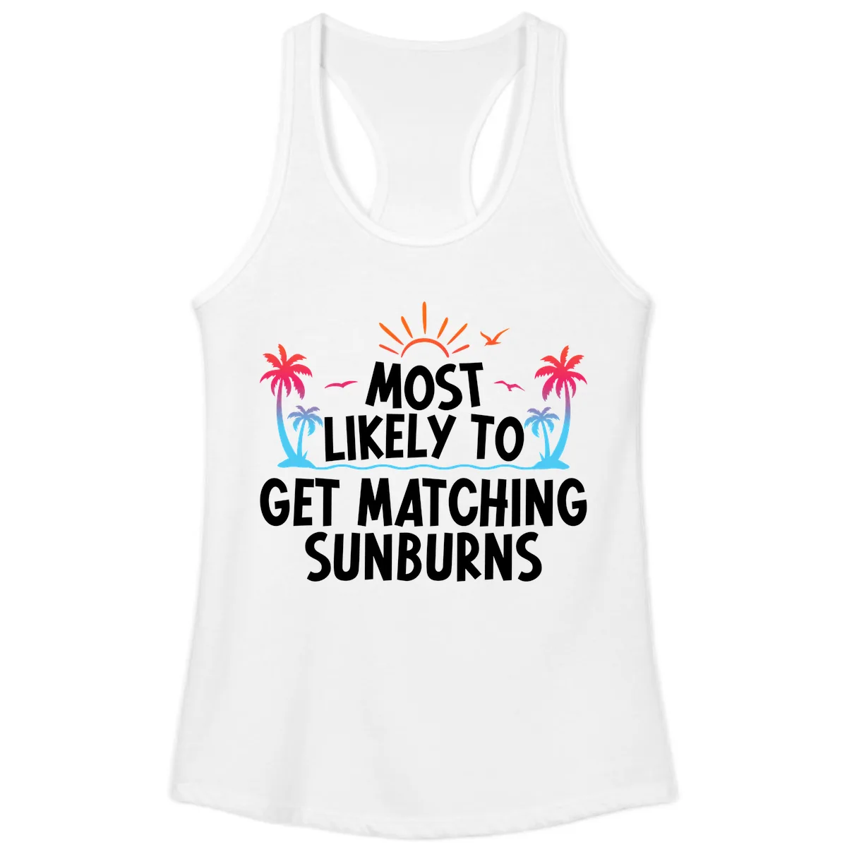 Most Likely To Get Matching Sunburns Ladies Tank in White