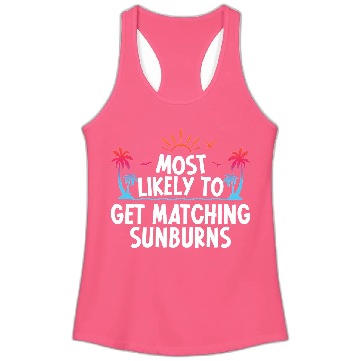 Most Likely To Get Matching Sunburns Ladies Tank in Solid Hot Pink