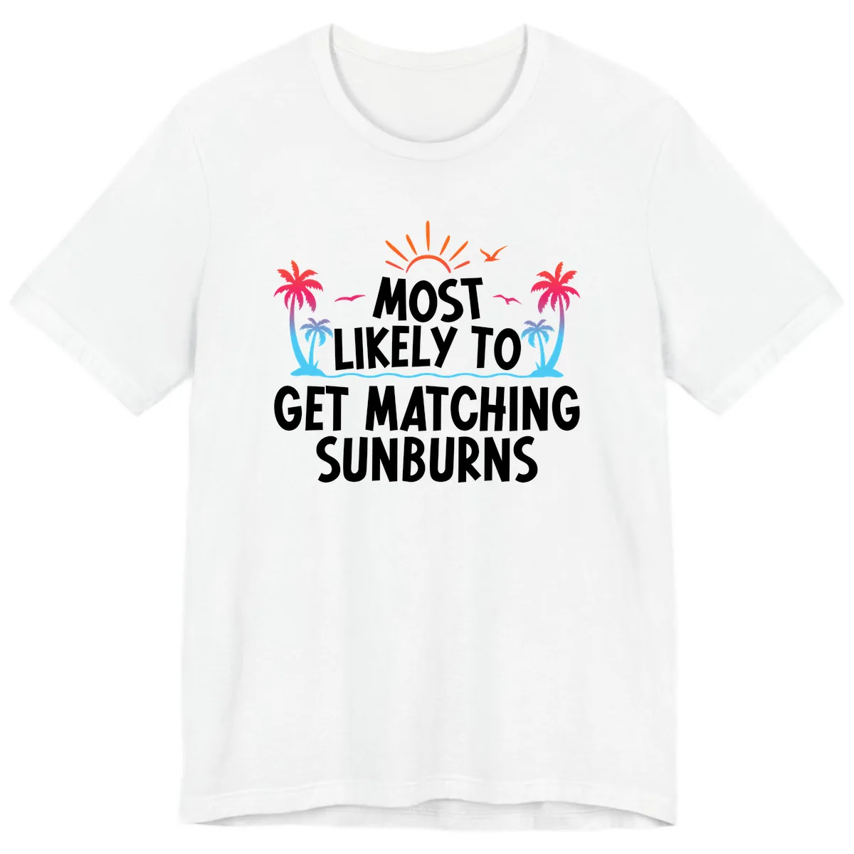 Most Likely To Get Matching Sunburns Premium T-Shirt in White