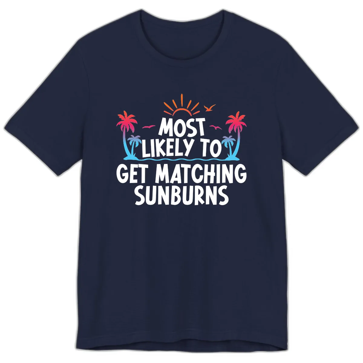 Most Likely To Get Matching Sunburns Premium T-Shirt in Navy