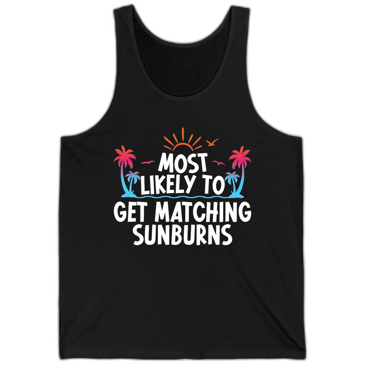 Most Likely To Get Matching Sunburns Tank in Black