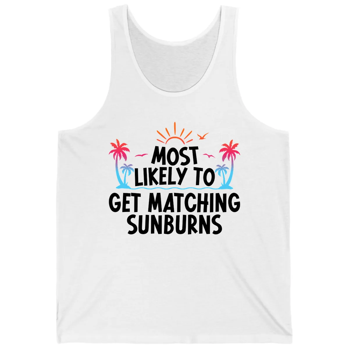 Most Likely To Get Matching Sunburns Tank in White
