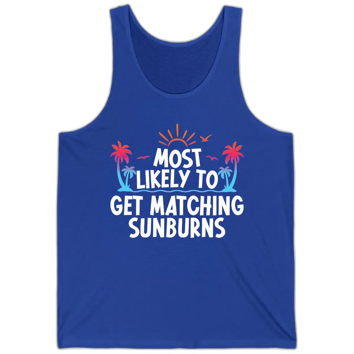 Most Likely To Get Matching Sunburns Tank in True Royal