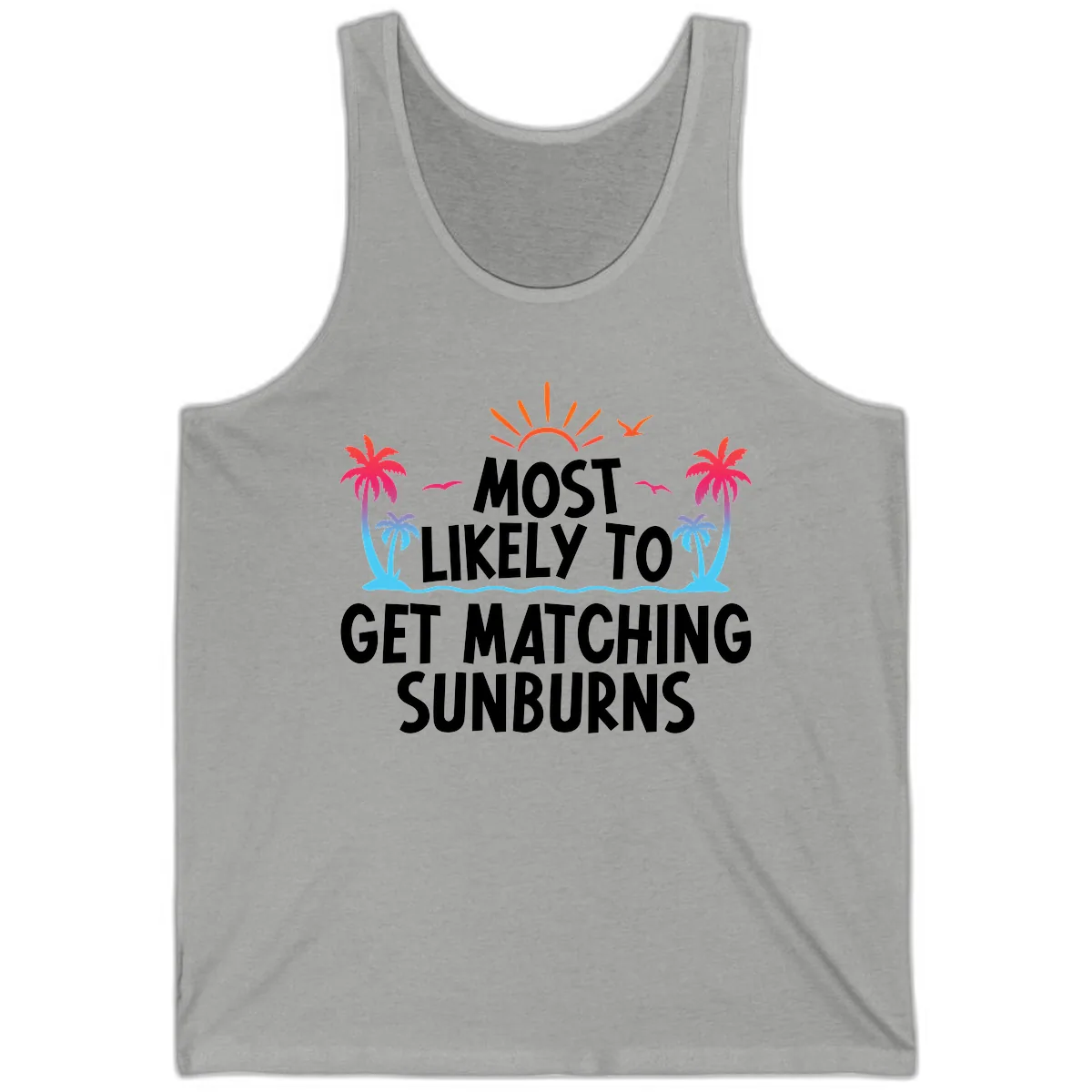 Most Likely To Get Matching Sunburns Tank in Athletic Heather