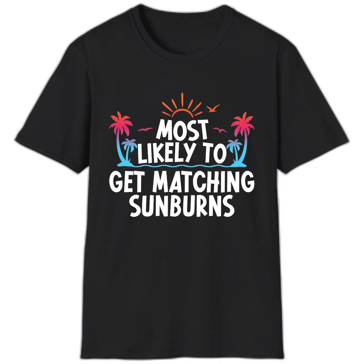 Most Likely To Get Matching Sunburns T-Shirt in Black