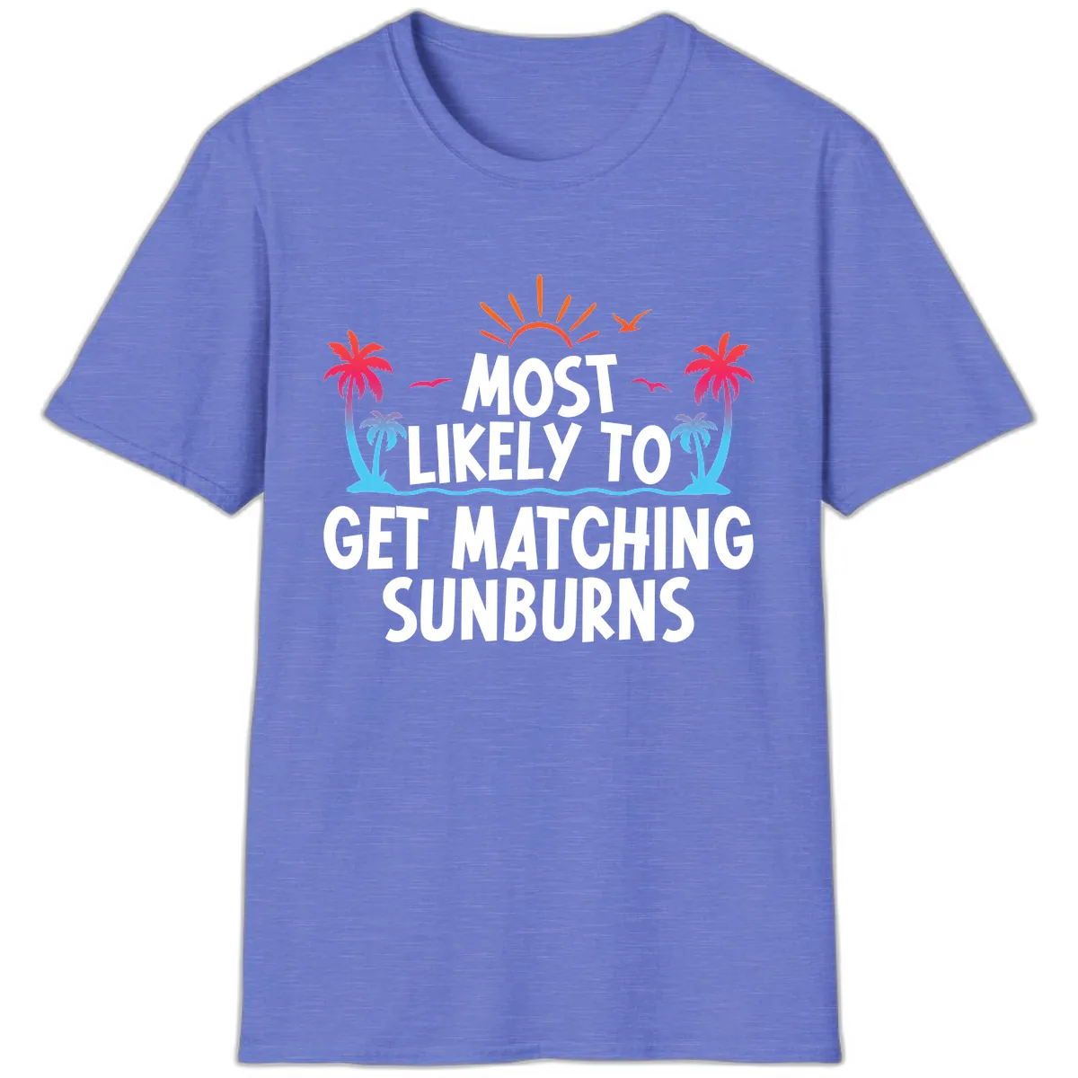 Most Likely To Get Matching Sunburns T-Shirt in Heather Royal