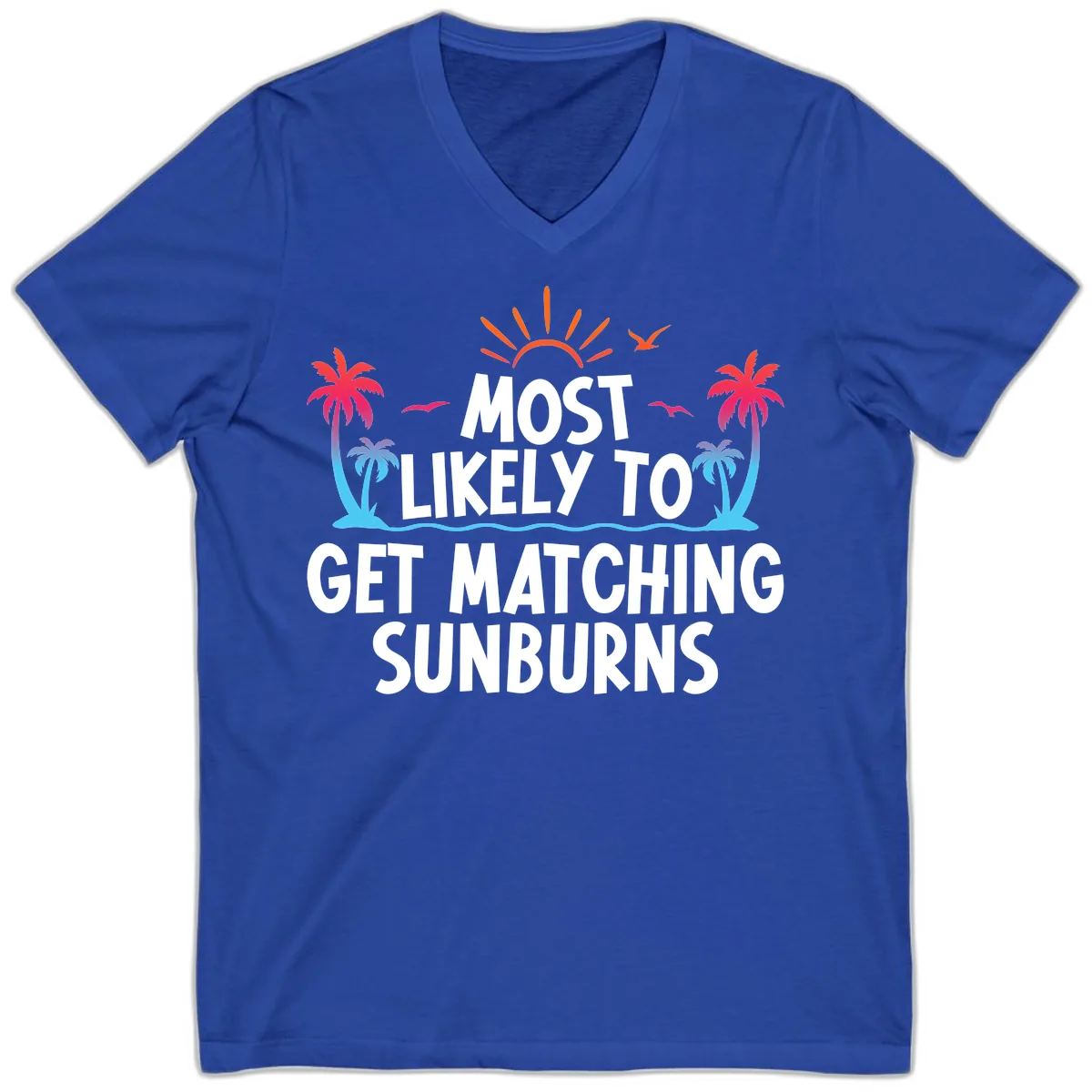 Most Likely To Get Matching Sunburns V-Neck in True Royal