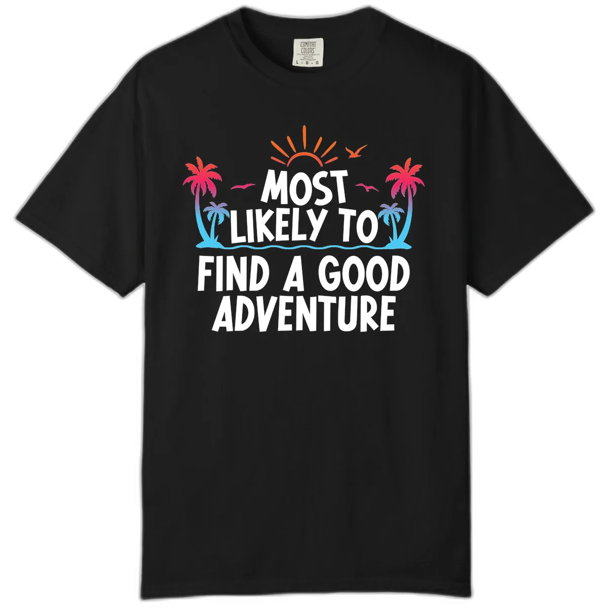 Most Likely To Find A Good Adventure Comfort Color in Black