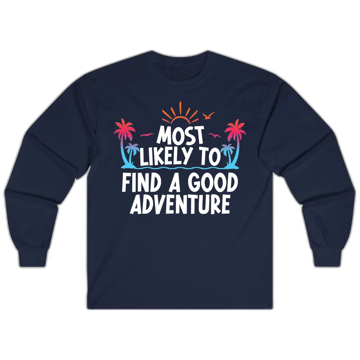Most Likely To Find A Good Adventure Long Sleeve in Navy