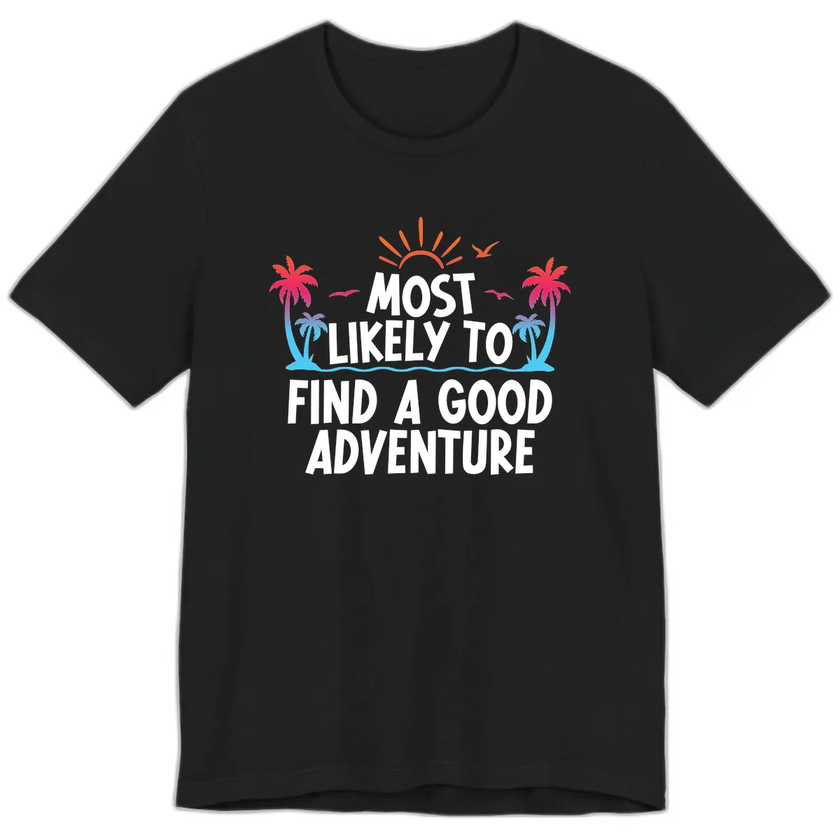 Most Likely To Find A Good Adventure Premium T-Shirt in Black