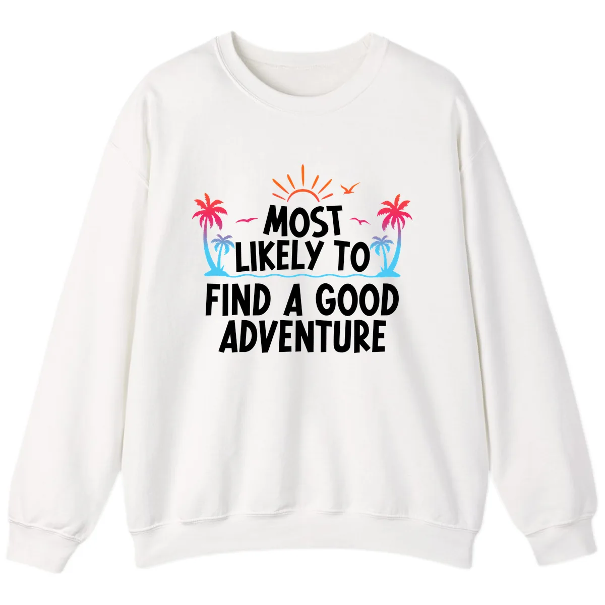 Most Likely To Find A Good Adventure Sweatshirt in White