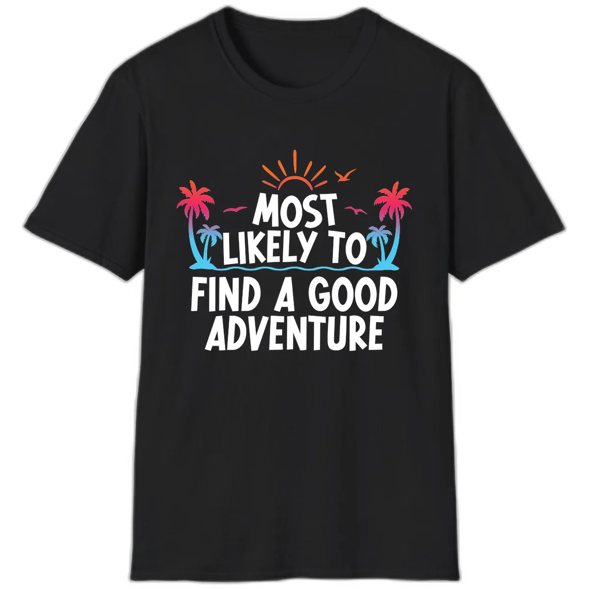 Most Likely To Find A Good Adventure T-Shirt in Black