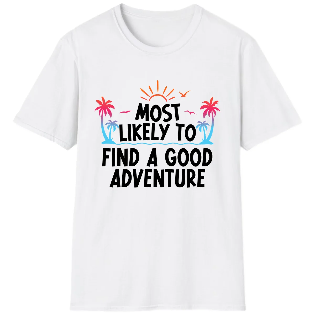 Most Likely To Find A Good Adventure T-Shirt in White