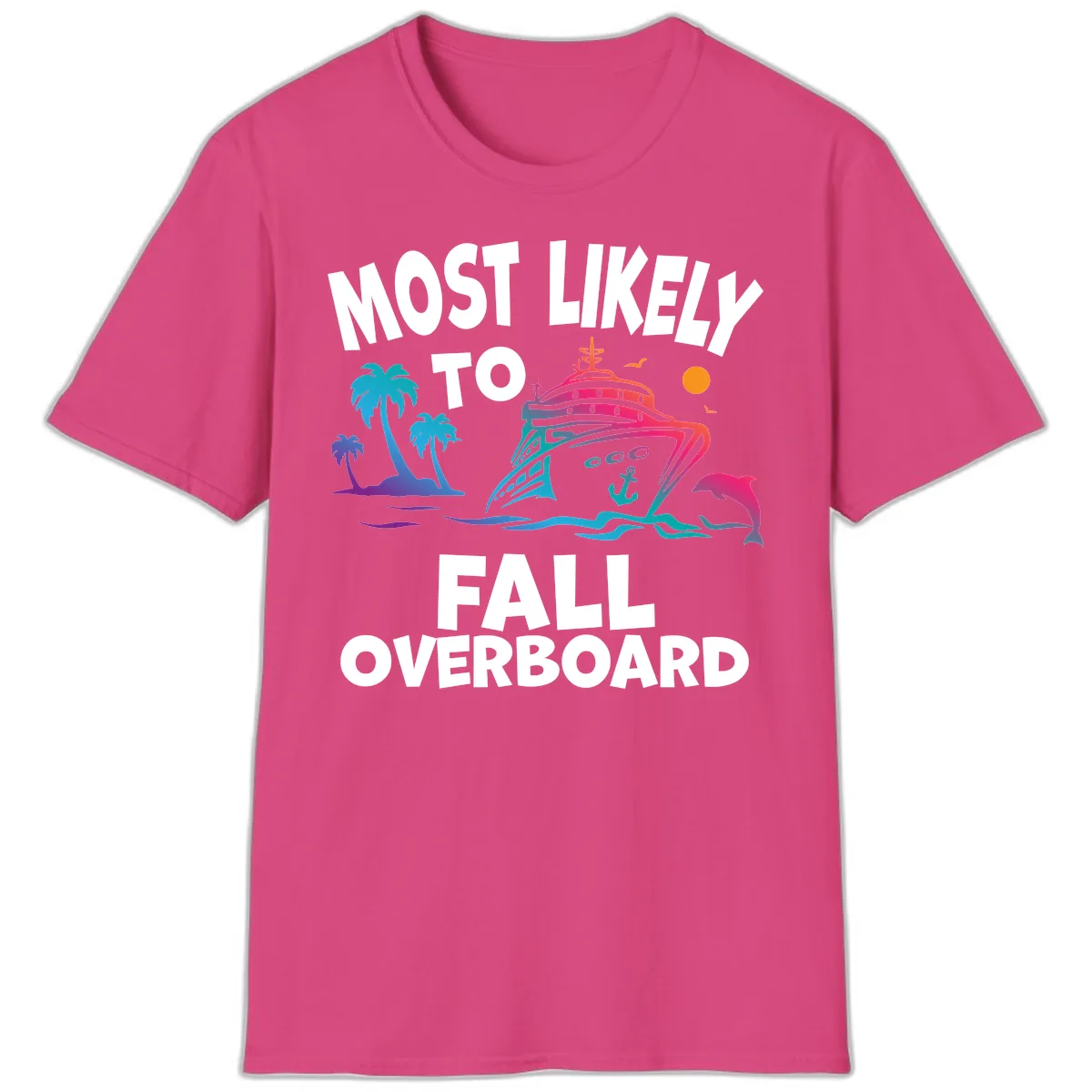 Most Likely To Fall Overboard T-Shirt in Heliconia