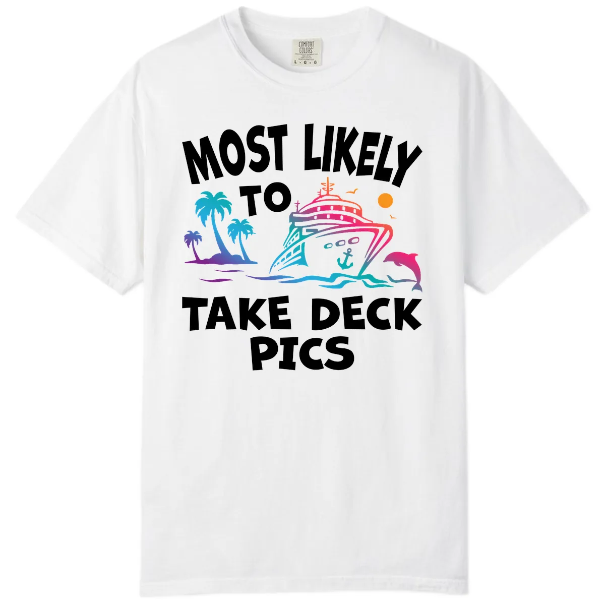 Most Likely To Take Deck Pics Comfort Color in White
