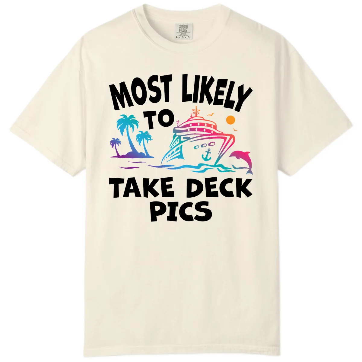 Most Likely To Take Deck Pics Comfort Color in Ivory