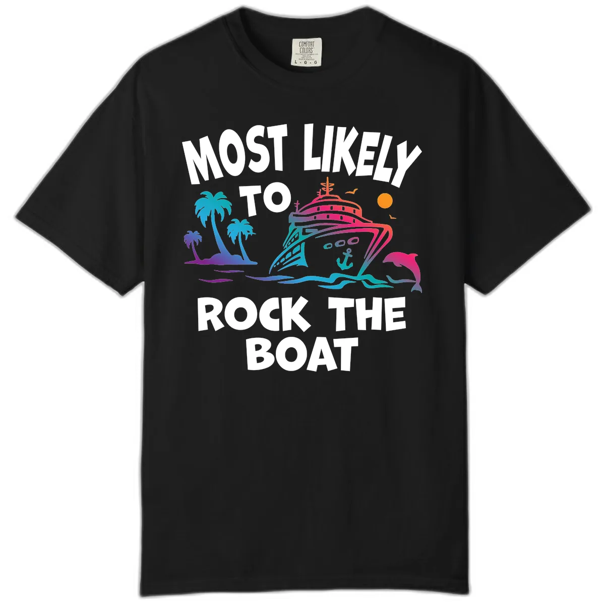 Most Likely To Rock The Boat Comfort Color in Black
