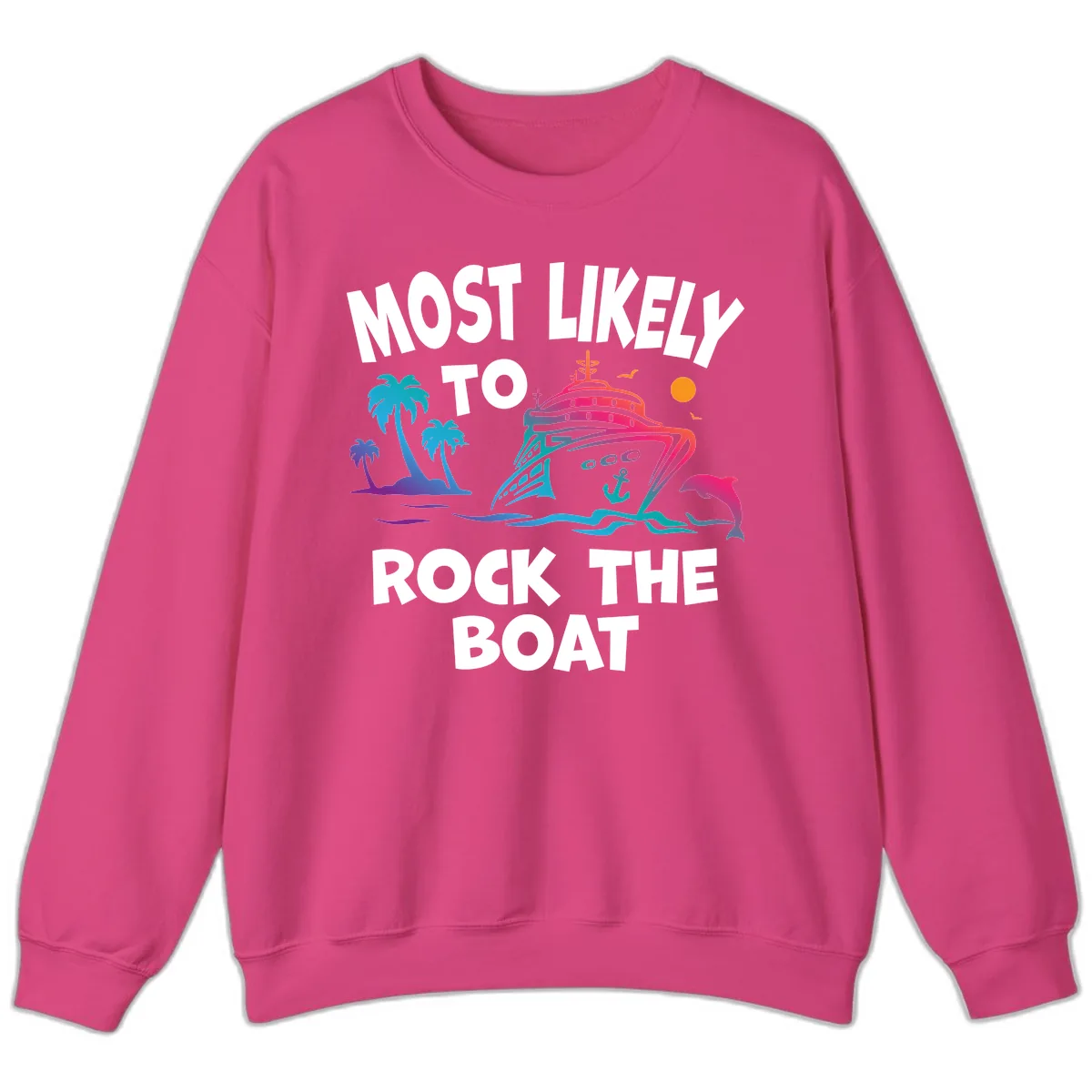 Most Likely To Rock The Boat Sweatshirt in Heliconia