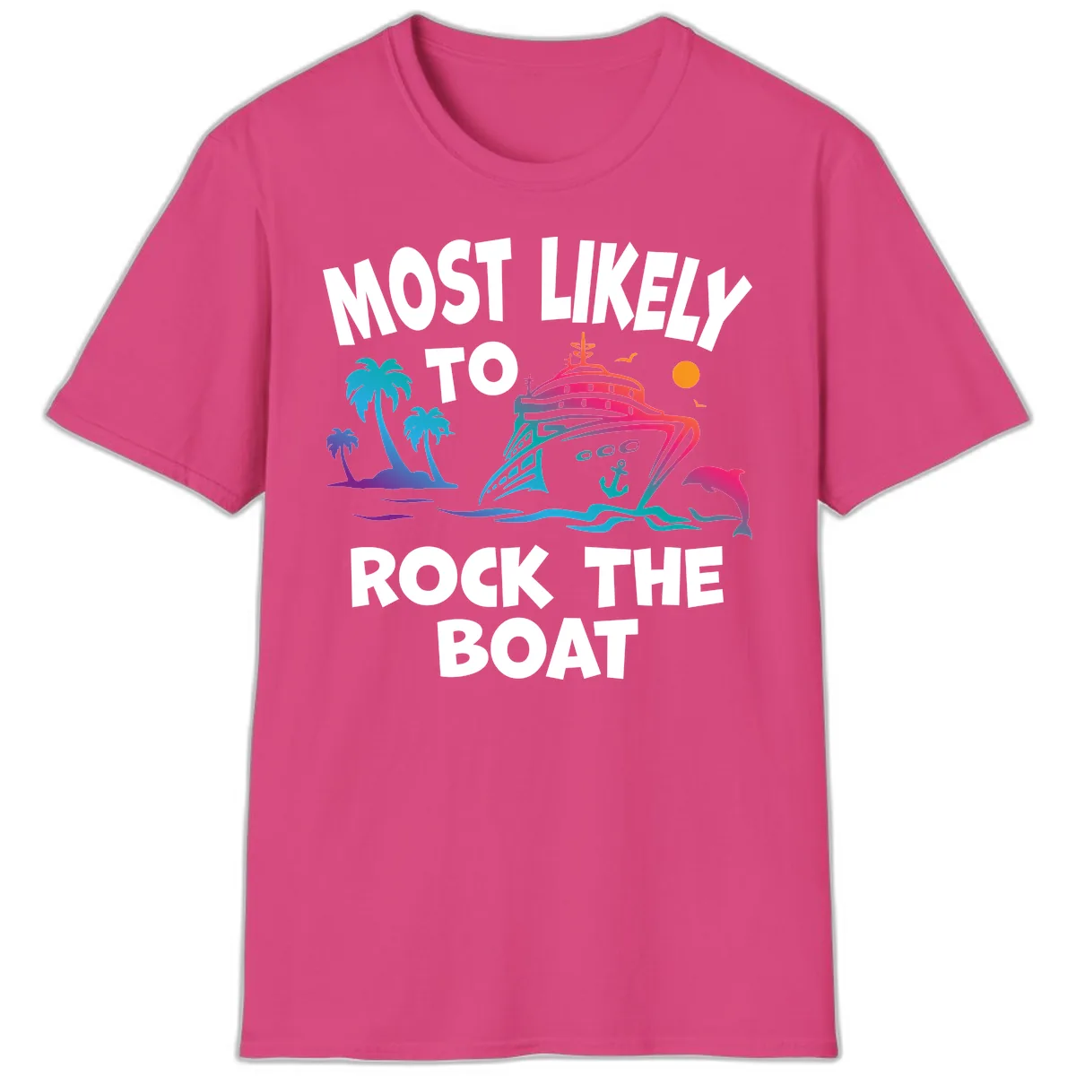 Most Likely To Rock The Boat T-Shirt in Heliconia