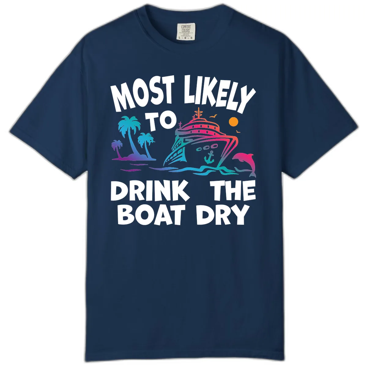 Most Likely To Drink The Boat Dry Comfort Color in Navy