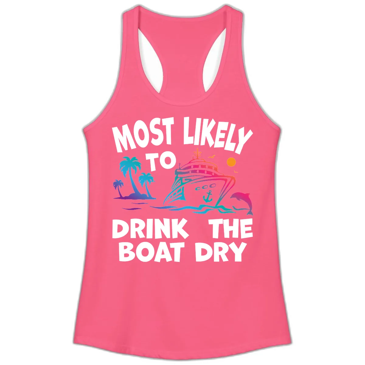 Most Likely To Drink The Boat Dry Ladies Tank in Solid Hot Pink