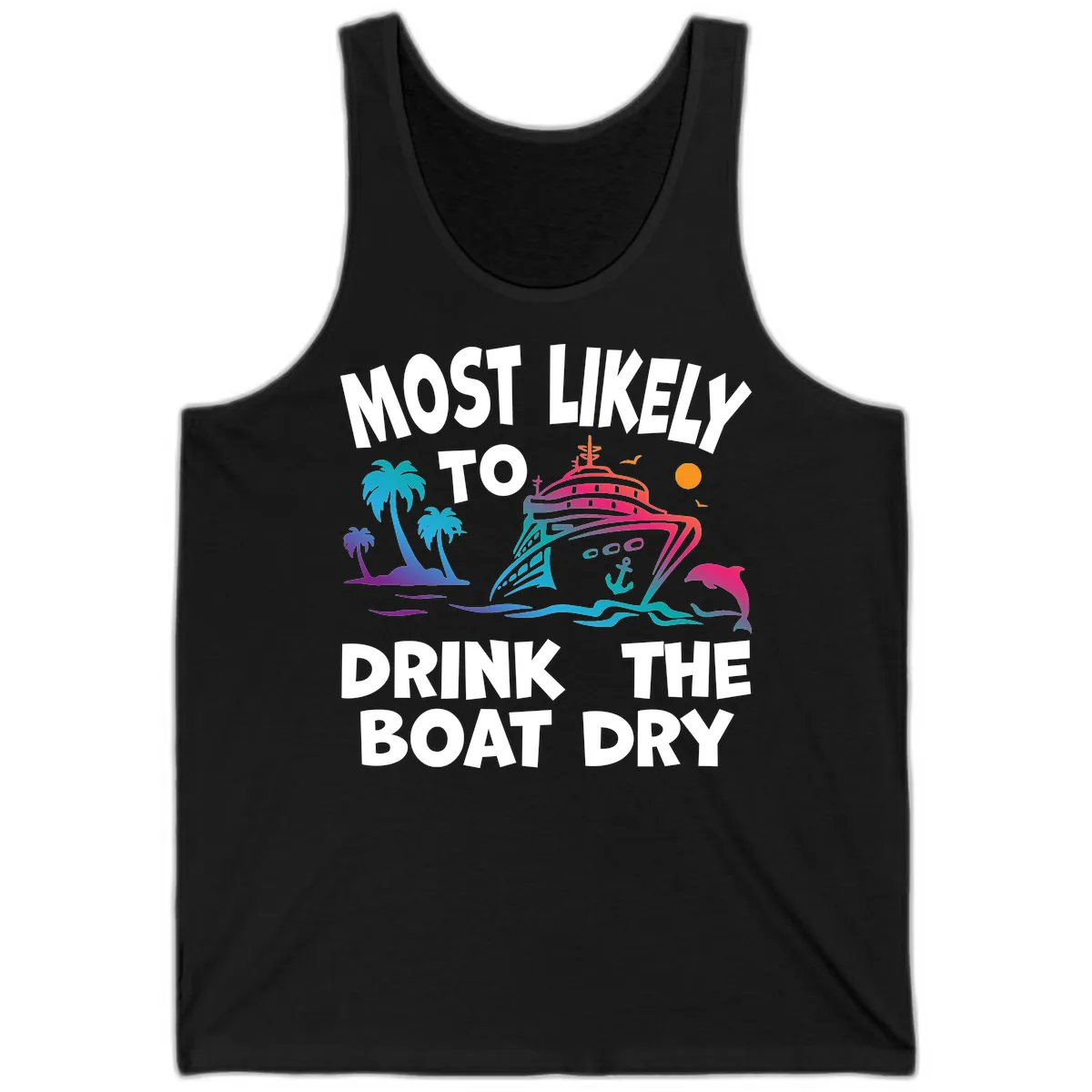Most Likely To Drink The Boat Dry Tank in Black