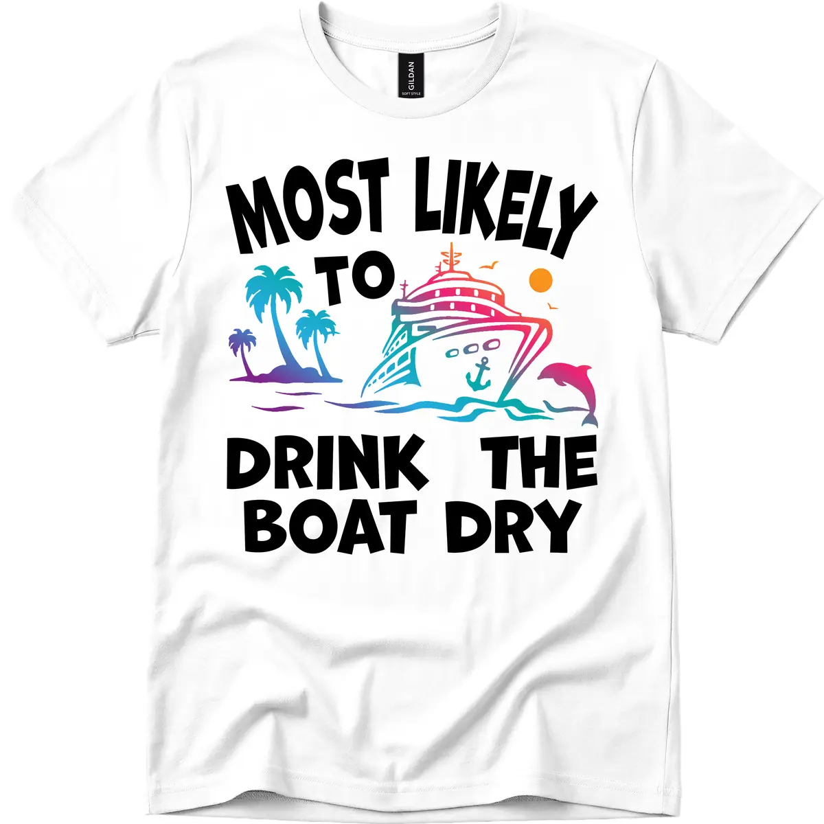 Most Likely To Drink The Boat Dry T-Shirt in White