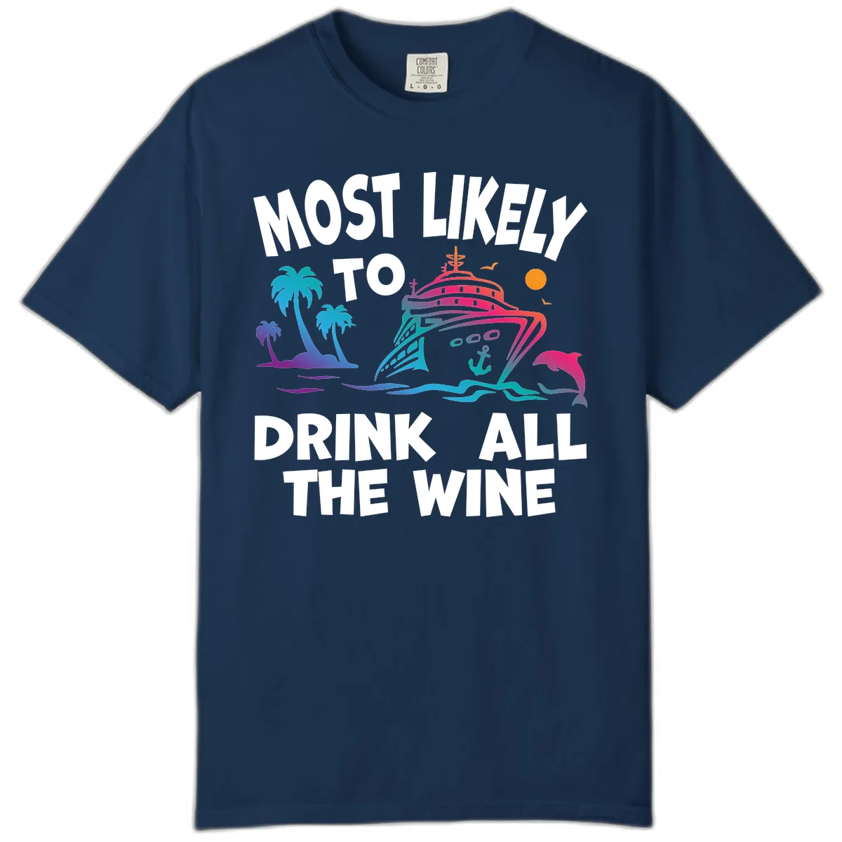 Most Likely To Drink All The Wine Comfort Color in Navy