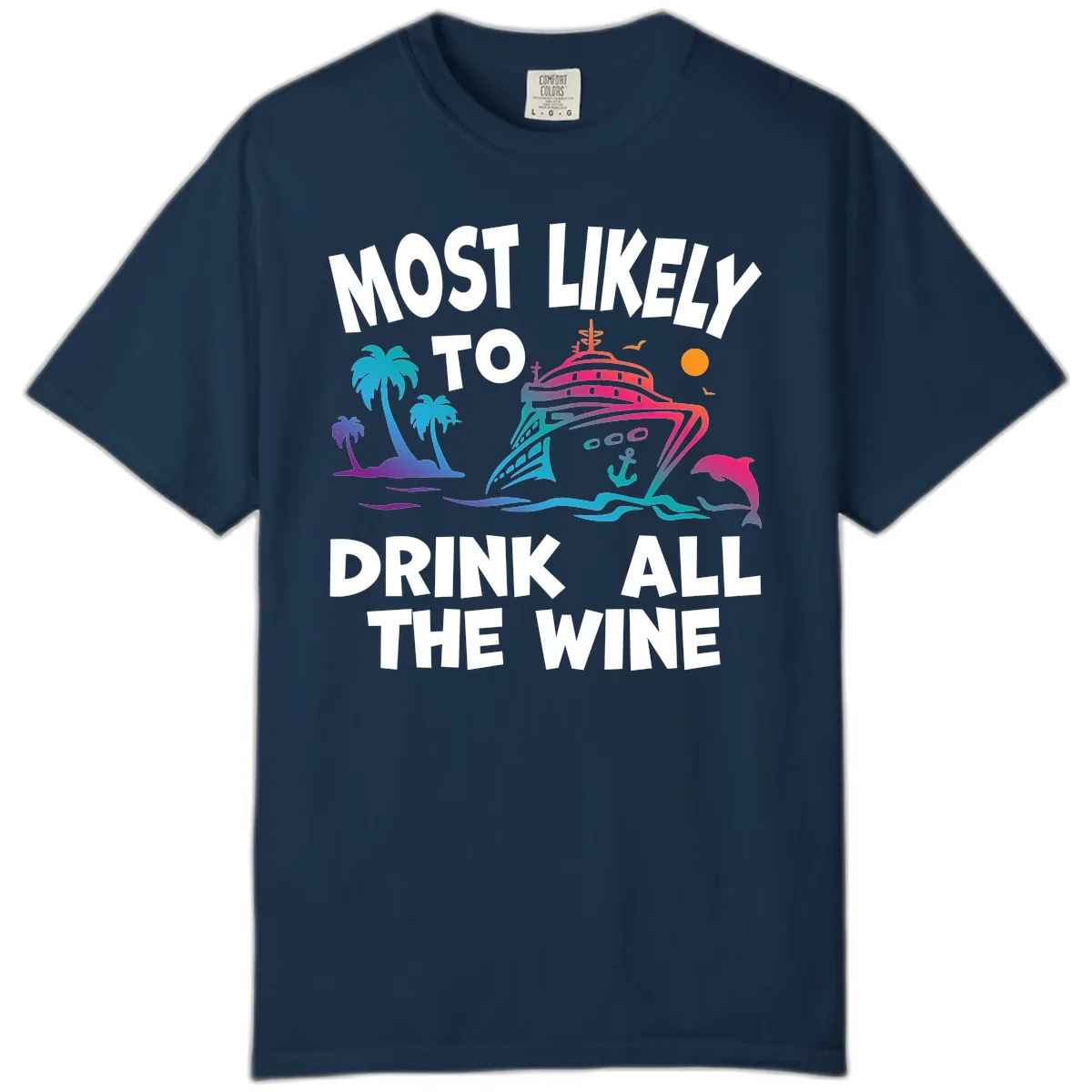 Most Likely To Drink All The Wine Comfort Color in True Navy