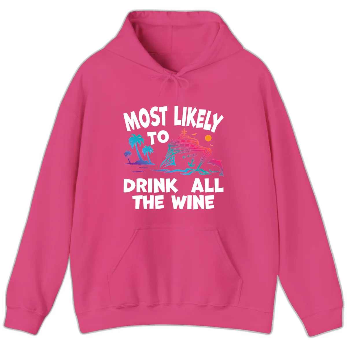 Most Likely To Drink All The Wine Hoodie in Heliconia