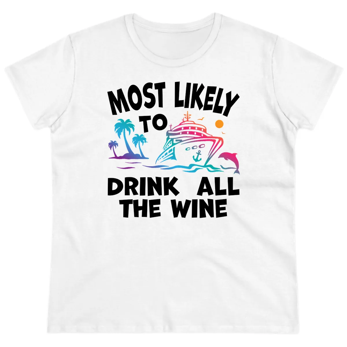 Most Likely To Drink All The Wine Ladies Tee in White