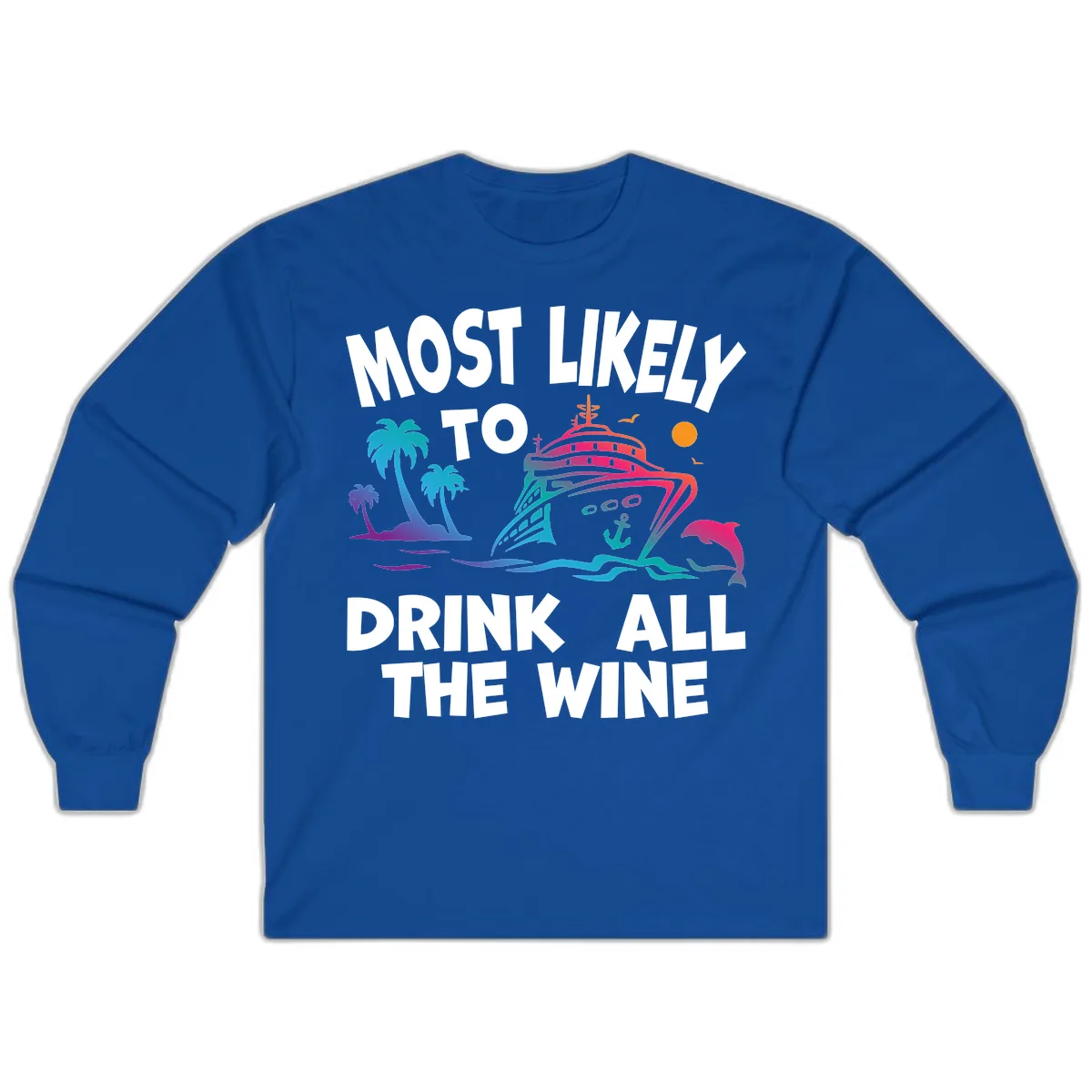 Most Likely To Drink All The Wine Long Sleeve in Royal