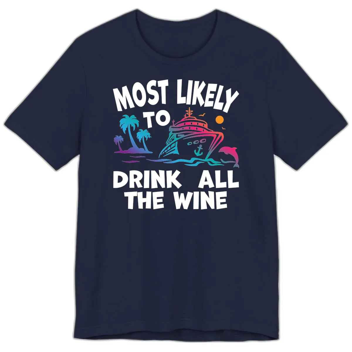 Most Likely To Drink All The Wine Premium T-Shirt in Navy