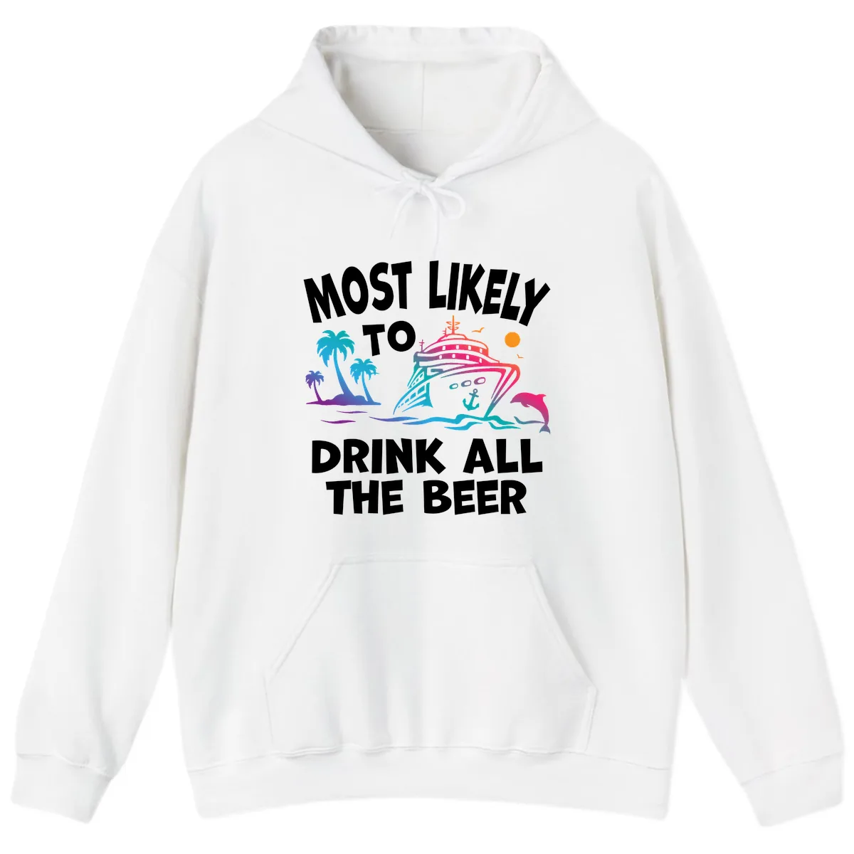 Most Likely To Drink All The Beer Hoodie in White