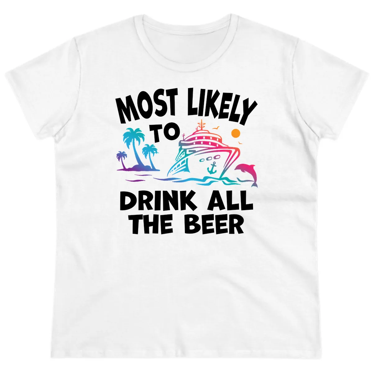 Most Likely To Drink All The Beer Ladies Tee in White