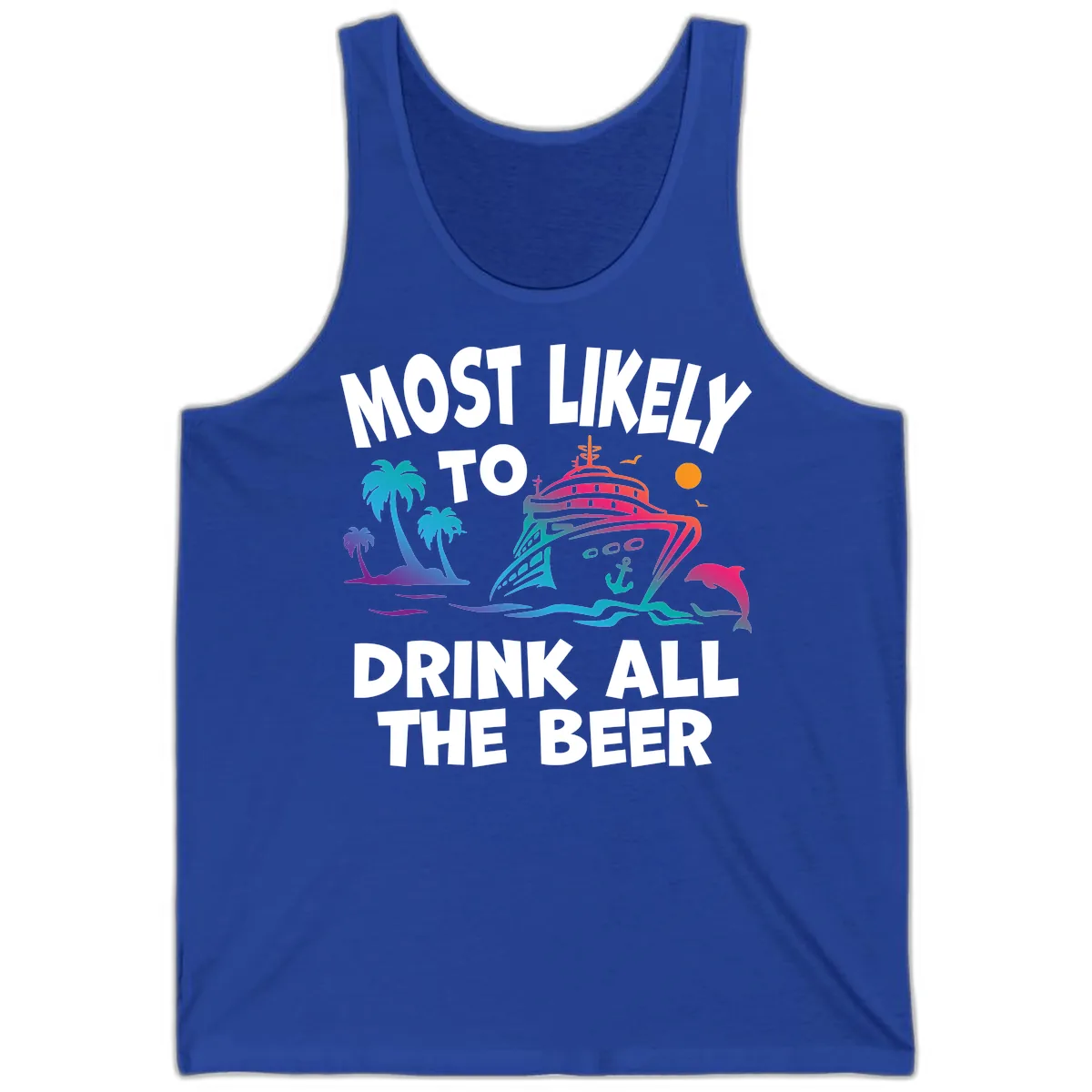 Most Likely To Drink All The Beer Tank in True Royal
