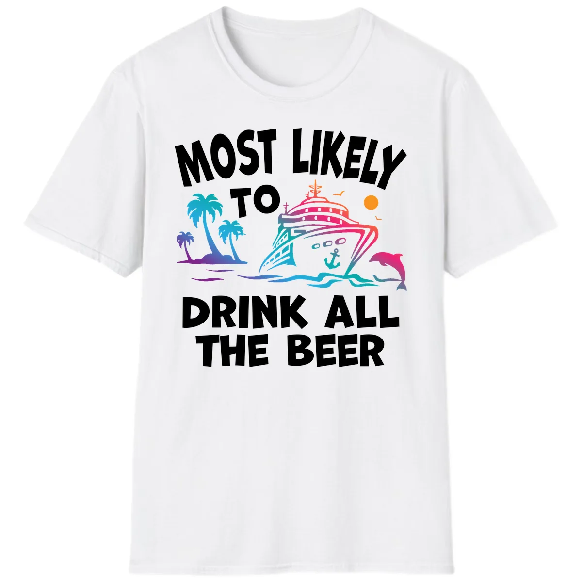 Most Likely To Drink All The Beer T-Shirt in White