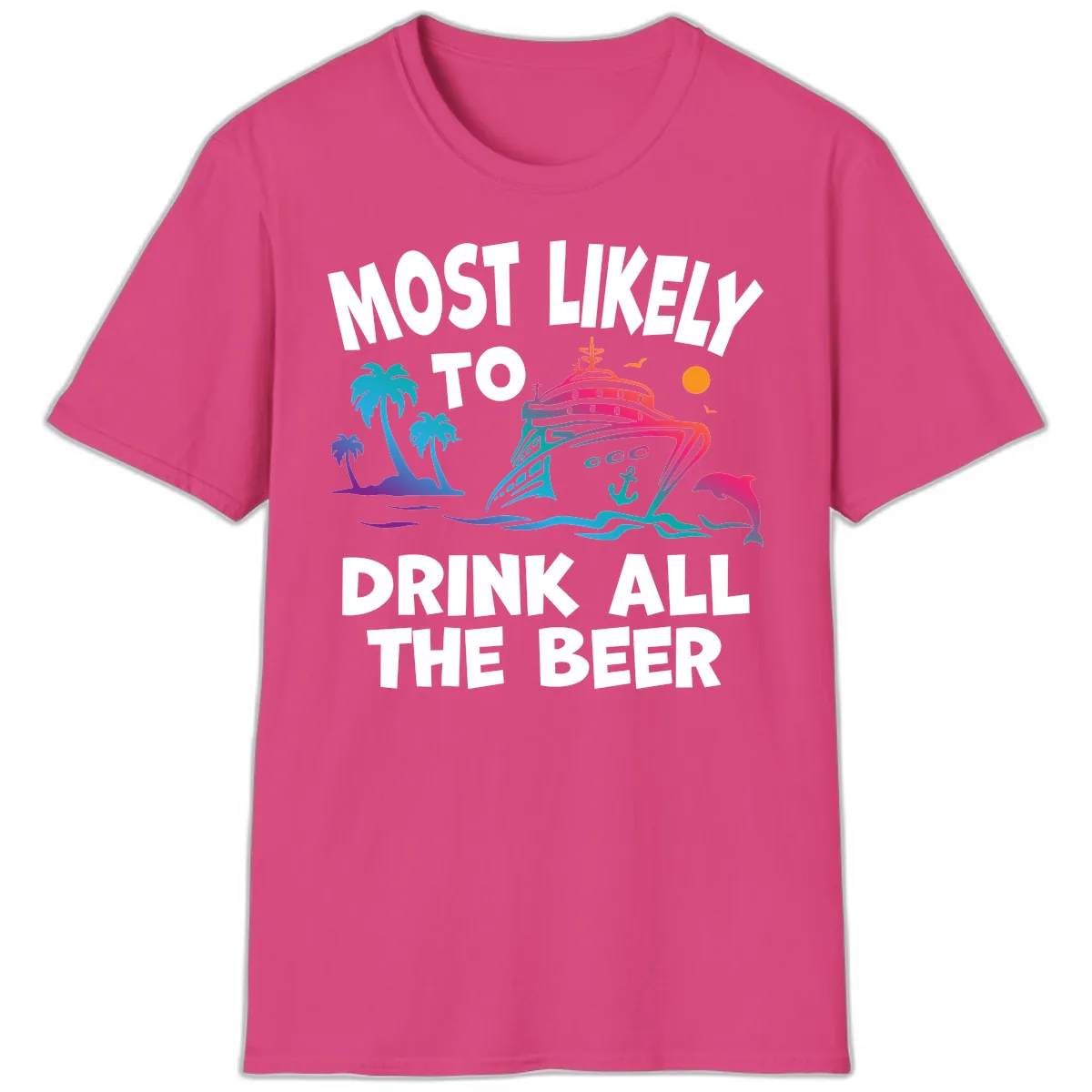 Most Likely To Drink All The Beer T-Shirt in Heliconia