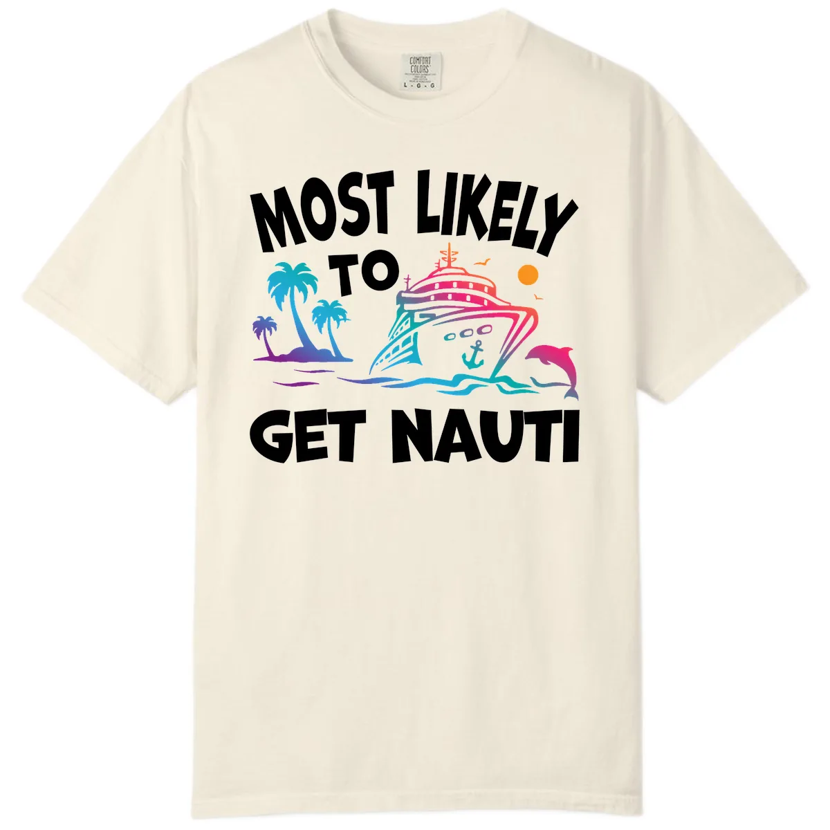 Most Likely To Get Nauti Comfort Color in Ivory