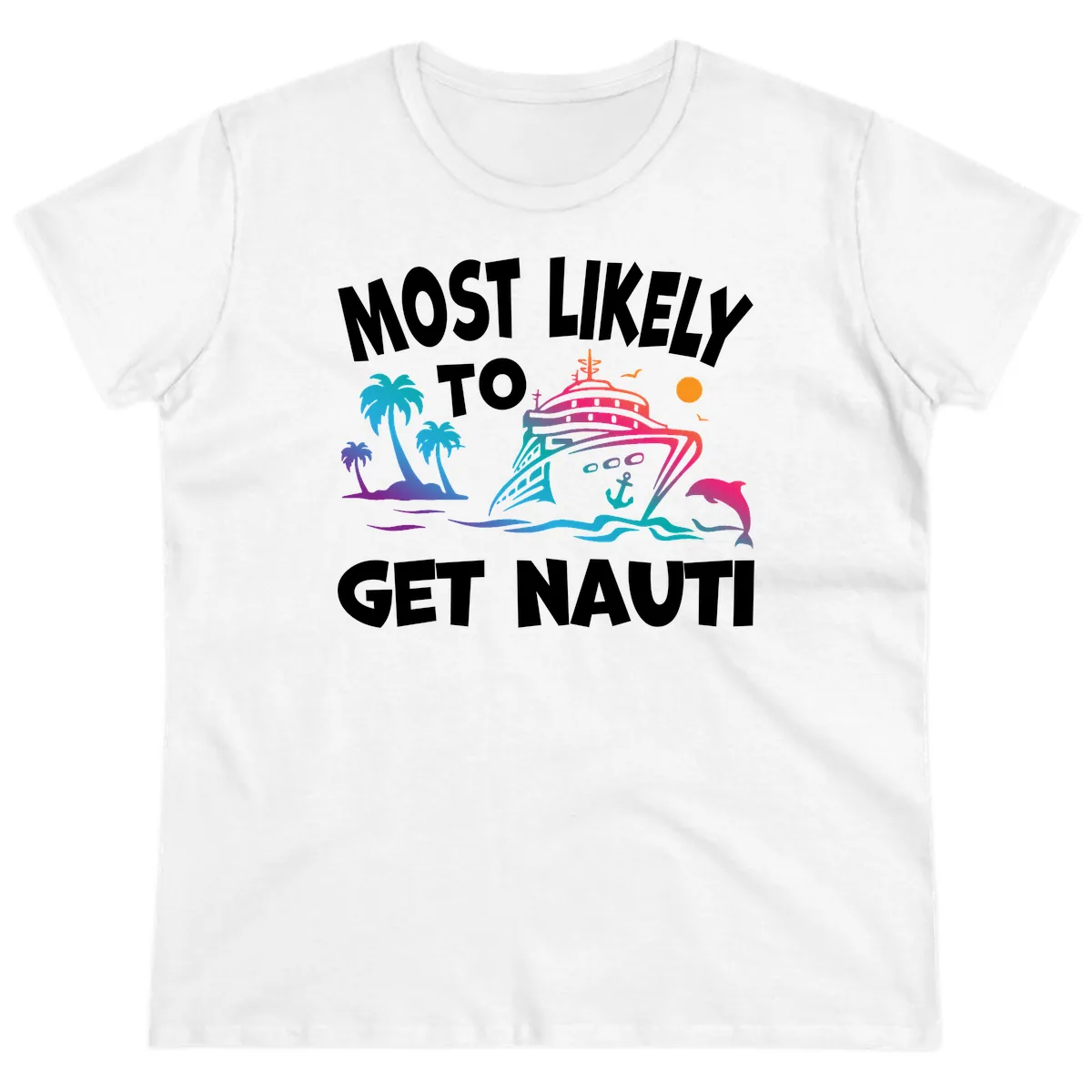 Most Likely To Get Nauti Ladies Tee in White