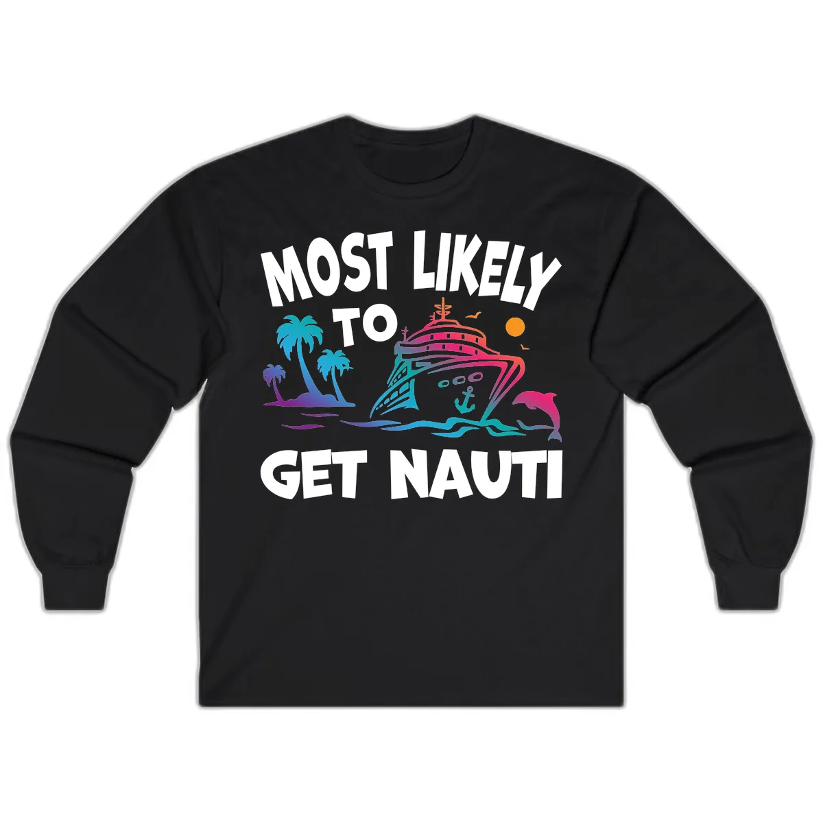 Most Likely To Get Nauti Long Sleeve in Black