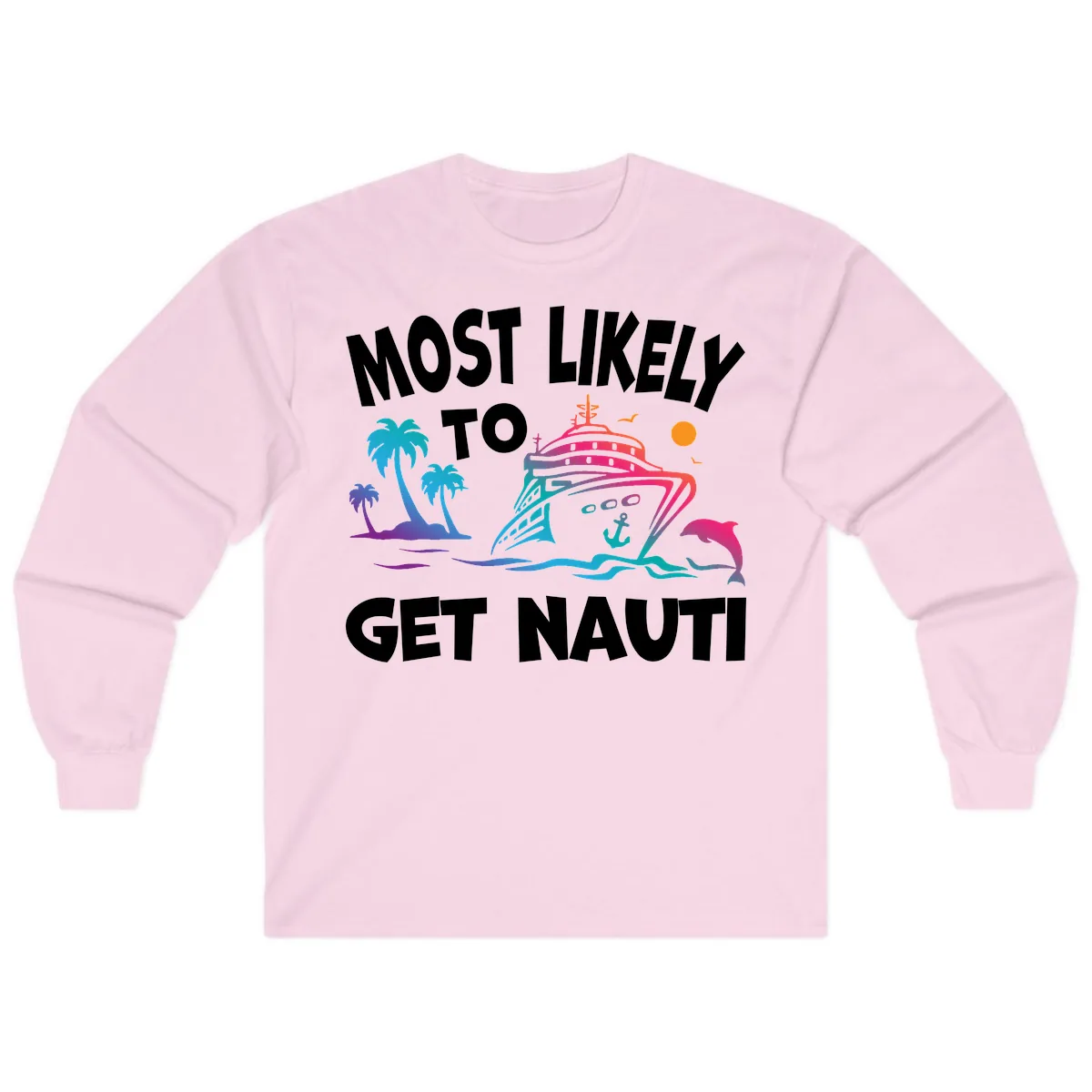 Most Likely To Get Nauti Long Sleeve in Light Pink