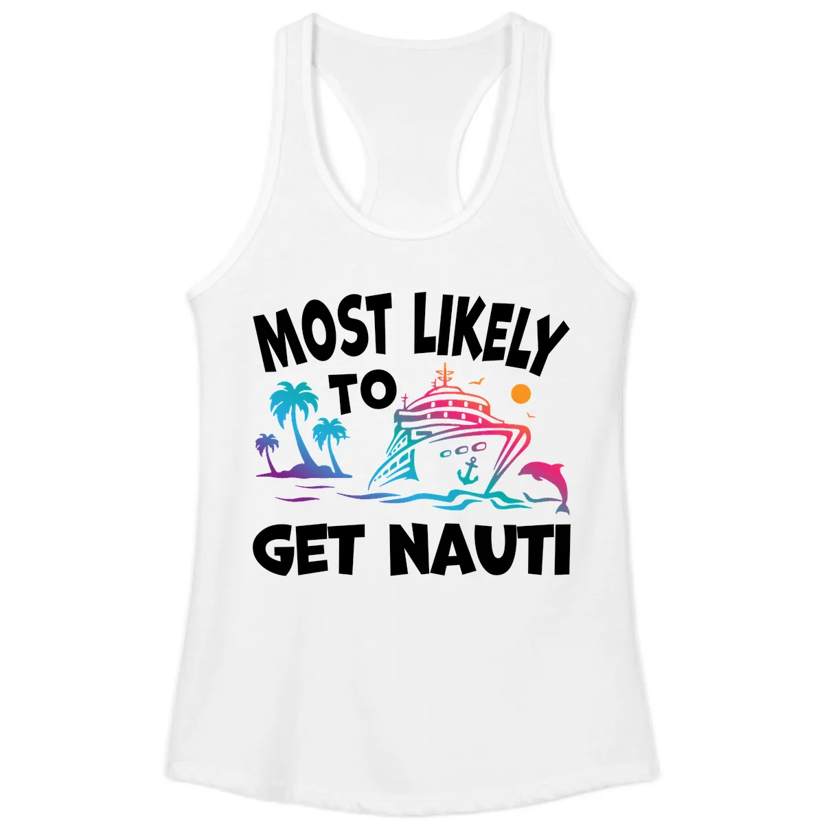 Most Likely To Get Nauti Ladies Tank in White