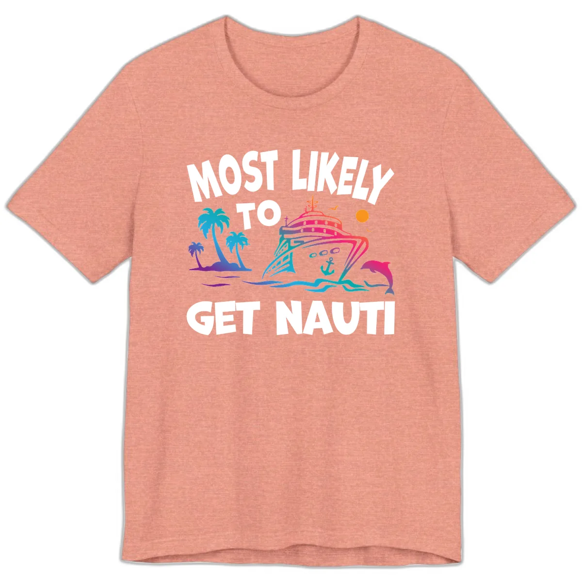 Most Likely To Get Nauti Premium T-Shirt in Heather Sunset