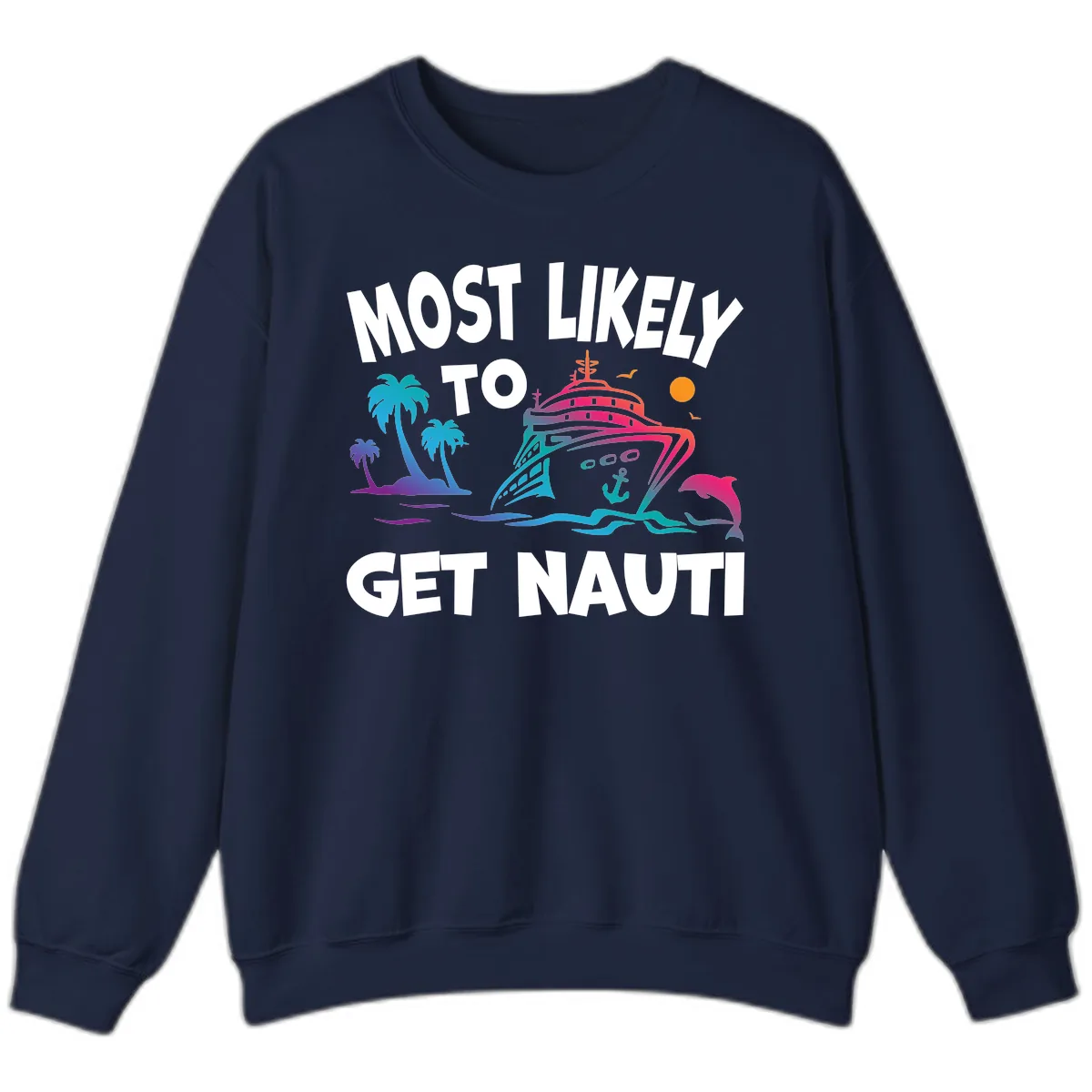 Most Likely To Get Nauti Sweatshirt in Navy